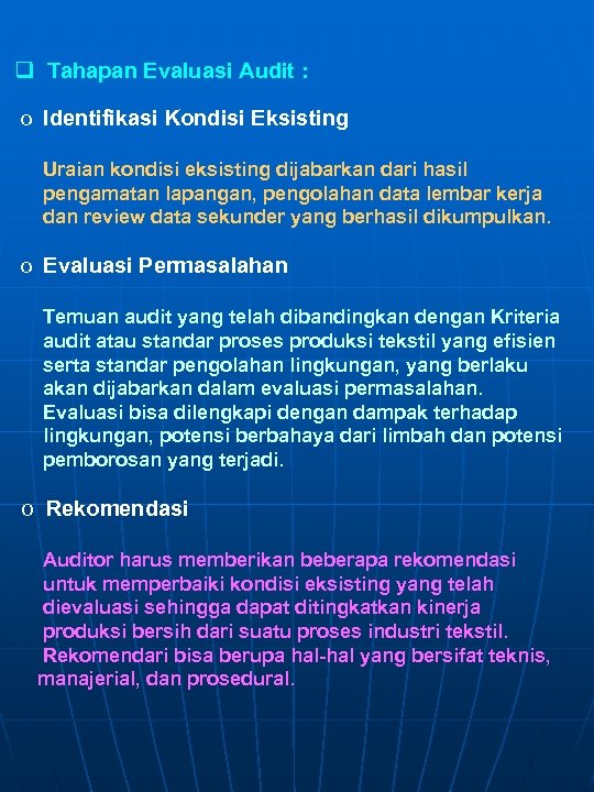 q Tahapan Evaluasi Audit : o Identifikasi Kondisi Eksisting Uraian kondisi eksisting dijabarkan dari