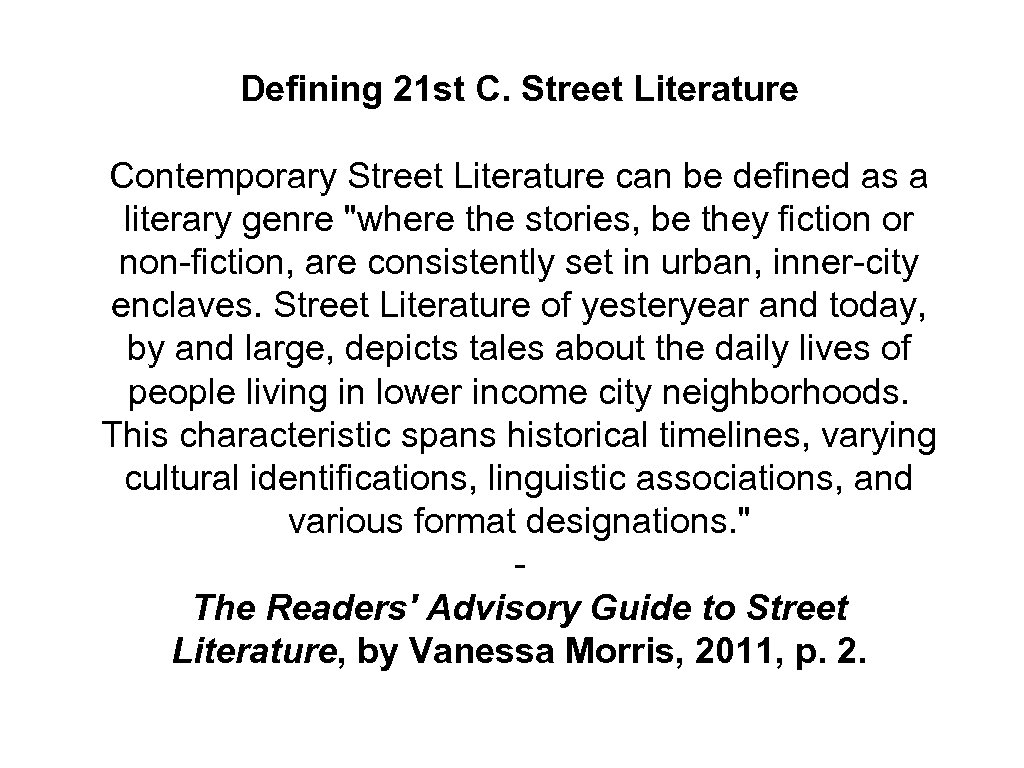 Defining 21 st C. Street Literature Contemporary Street Literature can be defined as a