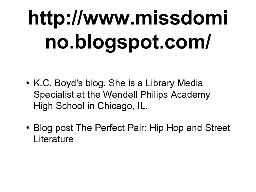 http: //www. missdomi no. blogspot. com/ • K. C. Boyd's blog. She is a