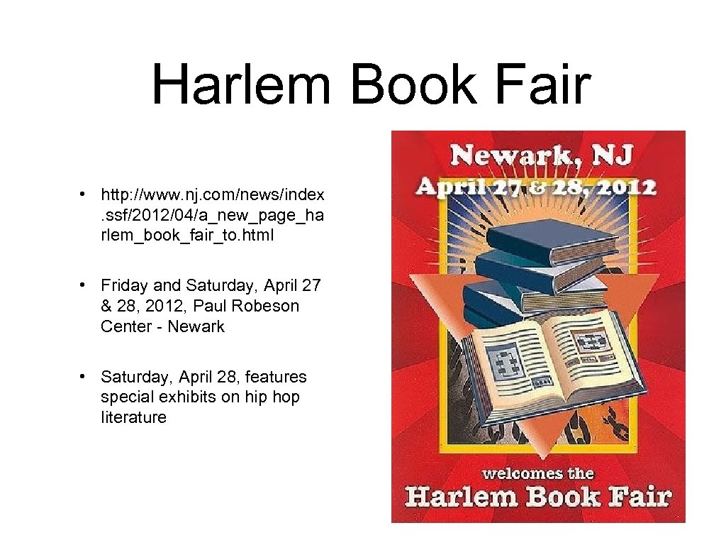 Harlem Book Fair • http: //www. nj. com/news/index. ssf/2012/04/a_new_page_ha rlem_book_fair_to. html • Friday and