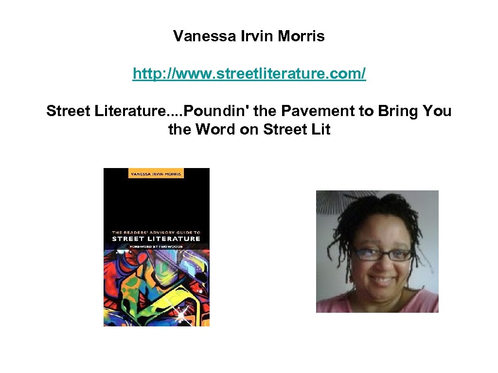 Vanessa Irvin Morris http: //www. streetliterature. com/ Street Literature. . Poundin' the Pavement to