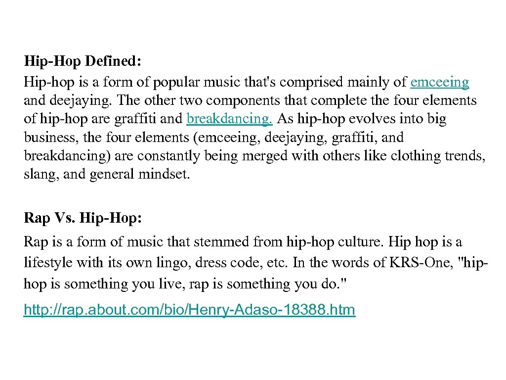 Hip-Hop Defined: Hip-hop is a form of popular music that's comprised mainly of emceeing