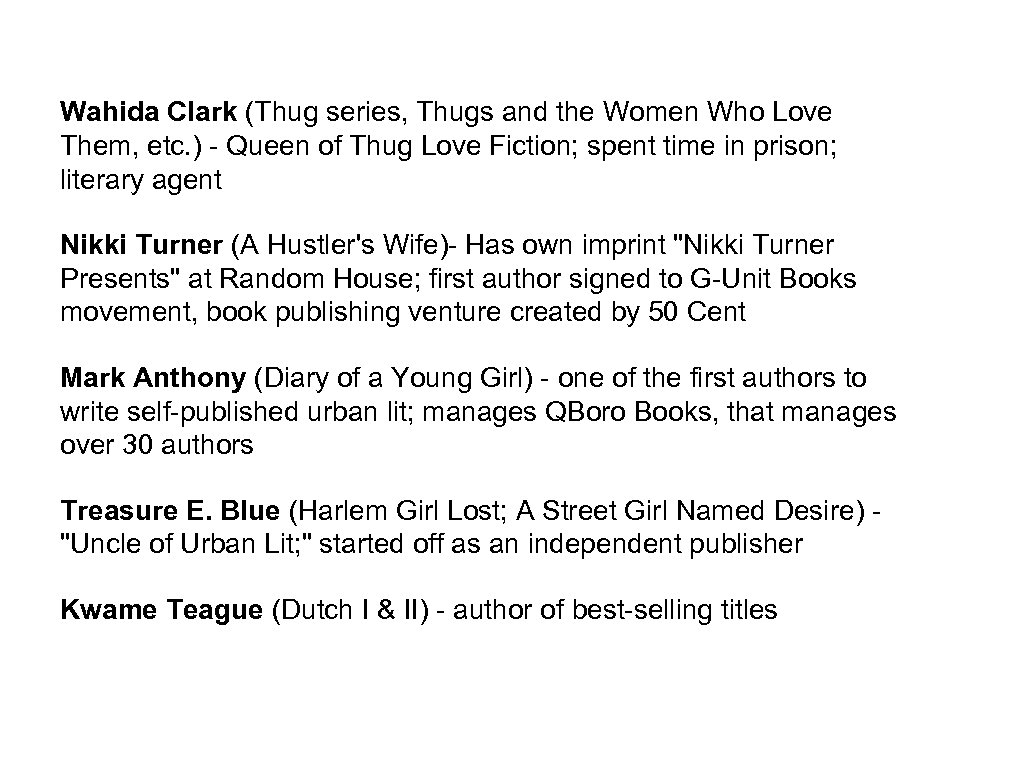 Wahida Clark (Thug series, Thugs and the Women Who Love Them, etc. ) -