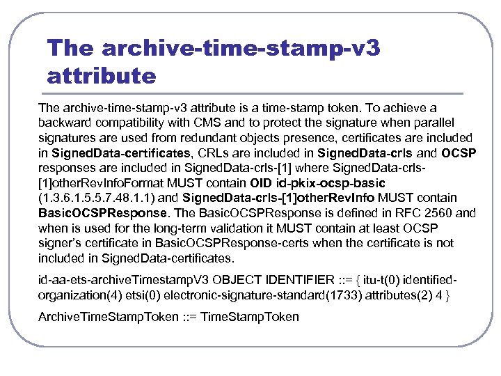 The archive-time-stamp-v 3 attribute is a time-stamp token. To achieve a backward compatibility with