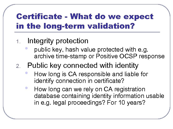 Certificate - What do we expect in the long-term validation? 1. 2. Integrity protection