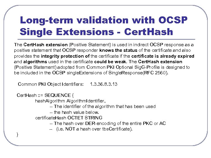 Long-term validation with OCSP Single Extensions - Cert. Hash The Cert. Hash extension (Positive