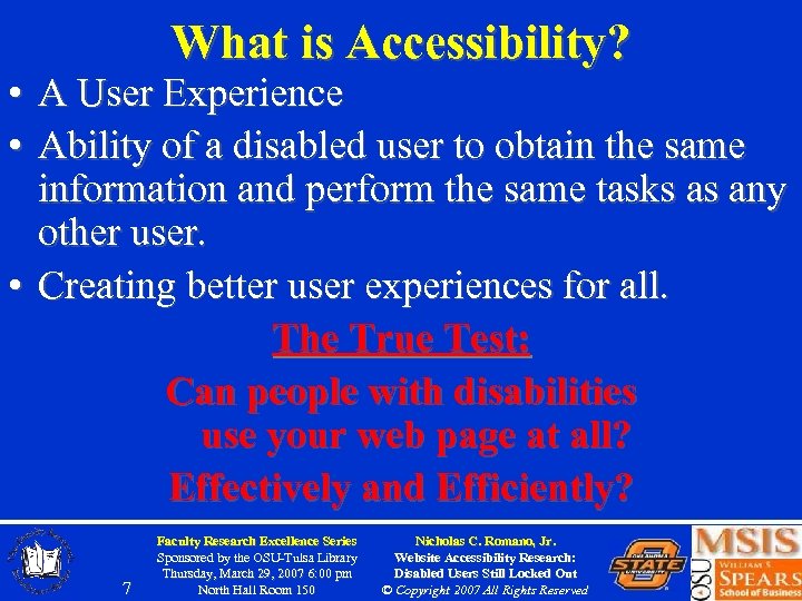 What is Accessibility? • A User Experience • Ability of a disabled user to