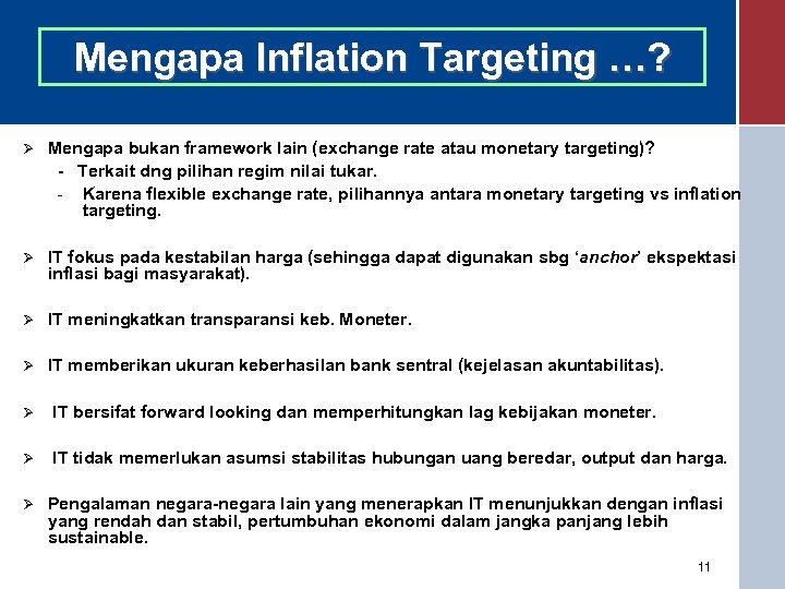 Mengapa Inflation Targeting …? Ø Mengapa bukan framework lain (exchange rate atau monetary targeting)?