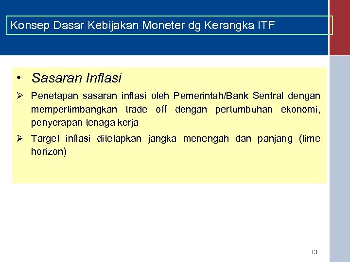 Konsep Dasar Kebijakan Moneter dg Kerangka ITF • Sasaran Inflasi Ø Penetapan sasaran inflasi