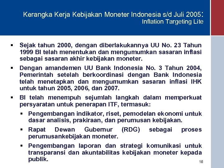 Kerangka Kerja Kebijakan Moneter Indonesia s/d Juli 2005: Inflation Targeting Lite § Sejak tahun