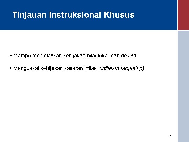 Tinjauan Instruksional Khusus • Mampu menjelaskan kebijakan nilai tukar dan devisa • Menguasai kebijakan