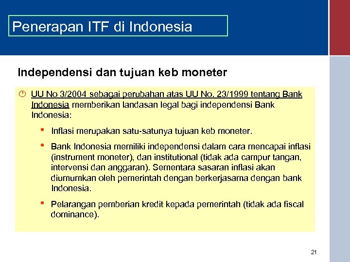 Penerapan ITF di Indonesia Independensi dan tujuan keb moneter · UU No 3/2004 sebagai