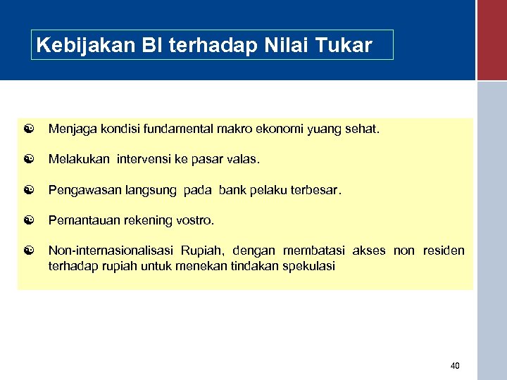Kebijakan BI terhadap Nilai Tukar [ Menjaga kondisi fundamental makro ekonomi yuang sehat. [