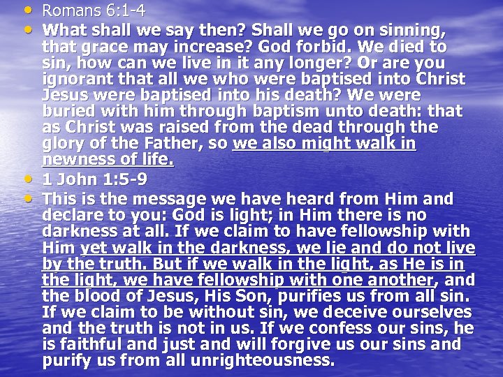 • Romans 6: 1 -4 • What shall we say then? Shall we