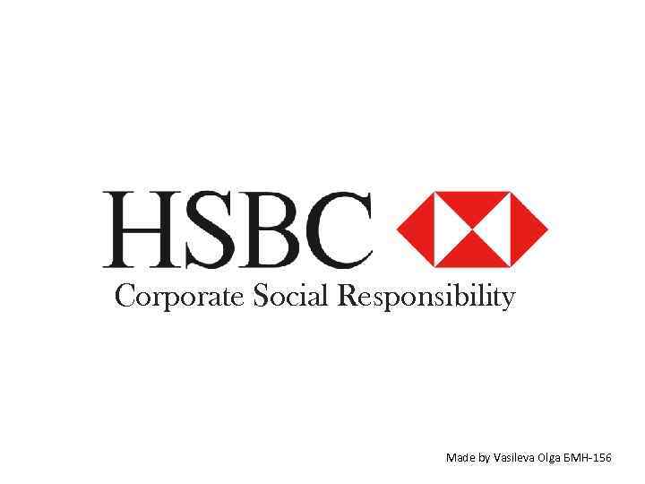 Corporate Social Responsibility Made by Vasileva Olga БМН-156 