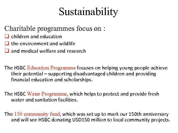 Sustainability Charitable programmes focus on : q children and education q the environment and
