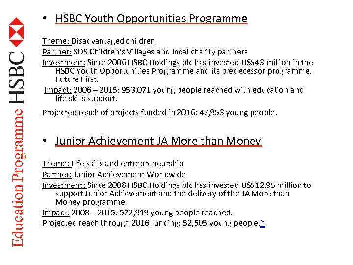  • HSBC Youth Opportunities Programme Education Programme Theme: Disadvantaged children Partner: SOS Children’s