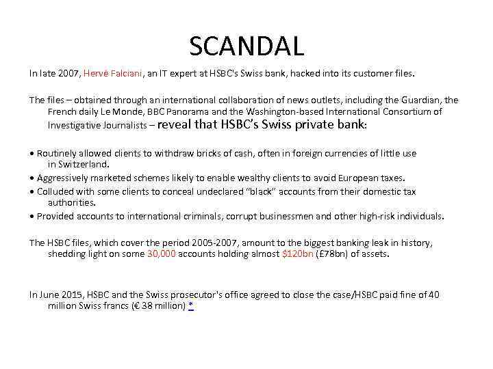 SCANDAL In late 2007, Hervé Falciani, an IT expert at HSBC's Swiss bank, hacked