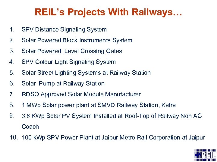 REIL’s Projects With Railways… 1. SPV Distance Signaling System 2. Solar Powered Block Instruments
