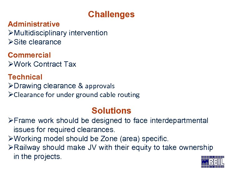 Challenges Administrative ØMultidisciplinary intervention ØSite clearance Commercial ØWork Contract Tax Technical ØDrawing clearance &