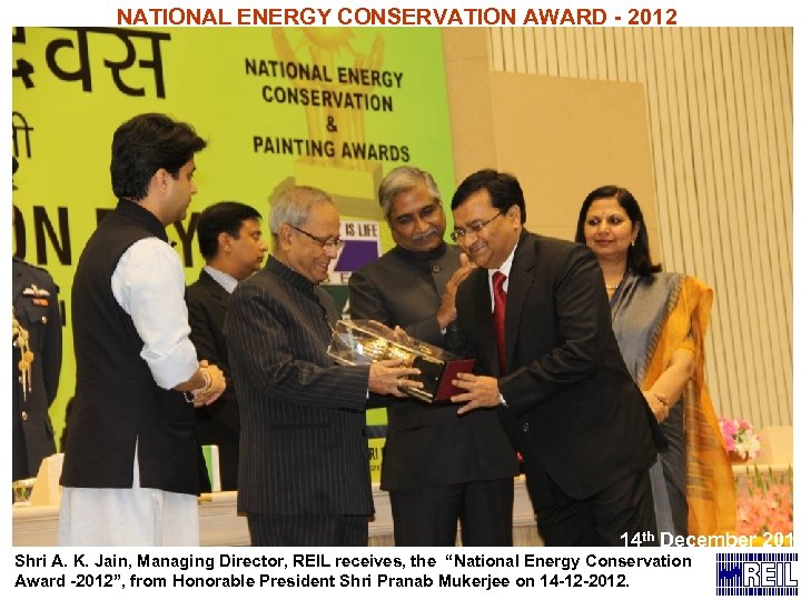 NATIONAL ENERGY CONSERVATION AWARD - 2012 14 th December 2012 Shri A. K. Jain,
