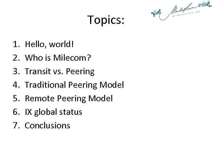 Topics: 1. 2. 3. 4. 5. 6. 7. Hello, world! Who is Milecom? Transit