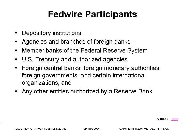 Fedwire Participants • • • Depository institutions Agencies and branches of foreign banks Member