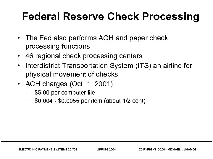 Federal Reserve Check Processing • The Fed also performs ACH and paper check processing