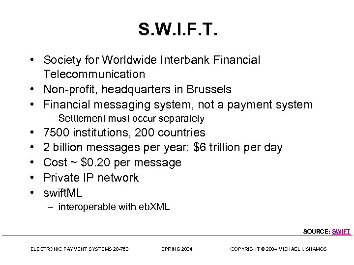 S. W. I. F. T. • Society for Worldwide Interbank Financial Telecommunication • Non-profit,