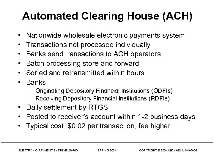 Automated Clearing House (ACH) • • • Nationwide wholesale electronic payments system Transactions not