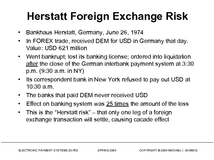 Herstatt Foreign Exchange Risk • Bankhaus Herstatt, Germany, June 26, 1974 • In FOREX