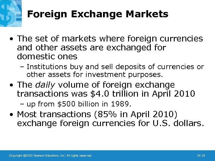 Foreign Exchange Markets • The set of markets where foreign currencies and other assets