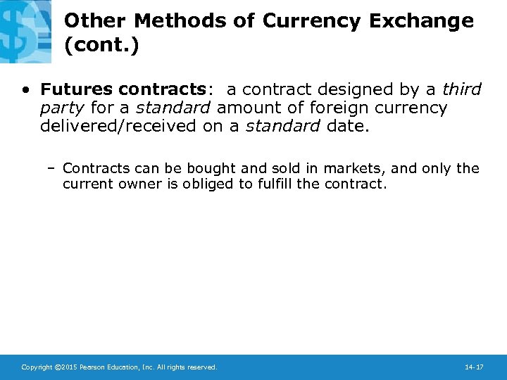 Other Methods of Currency Exchange (cont. ) • Futures contracts: a contract designed by