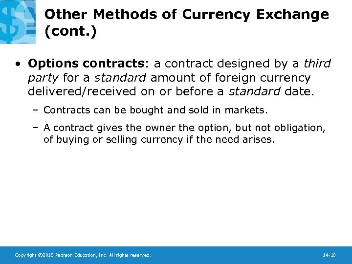 Other Methods of Currency Exchange (cont. ) • Options contracts: a contract designed by