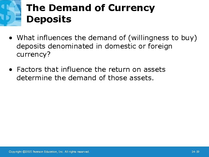 The Demand of Currency Deposits • What influences the demand of (willingness to buy)