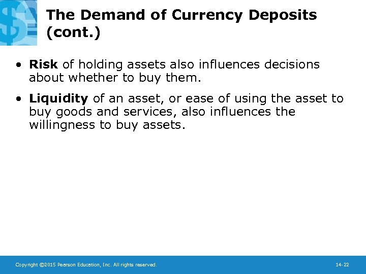 The Demand of Currency Deposits (cont. ) • Risk of holding assets also influences