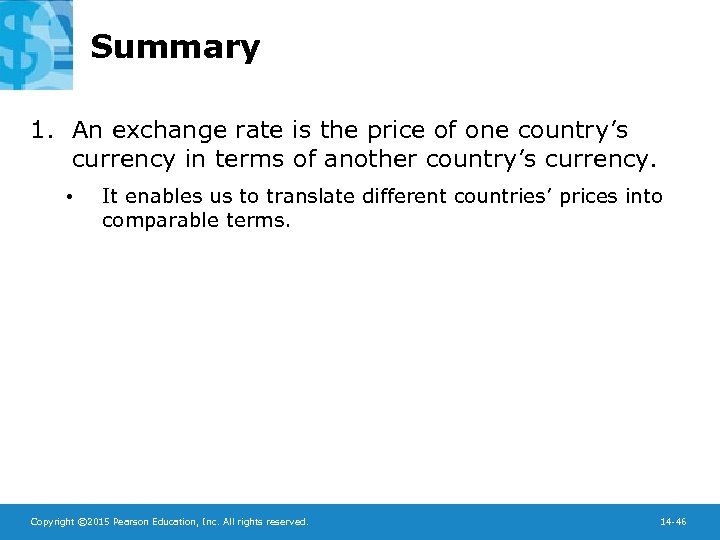 Summary 1. An exchange rate is the price of one country’s currency in terms