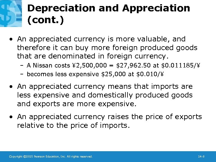 Depreciation and Appreciation (cont. ) • An appreciated currency is more valuable, and therefore