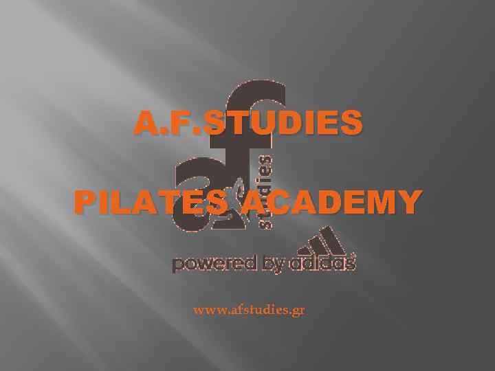 A. F. STUDIES PILATES ACADEMY www. afstudies. gr 