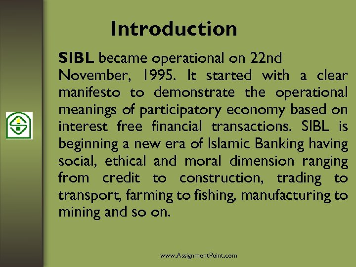 Introduction SIBL became operational on 22 nd November, 1995. It started with a clear