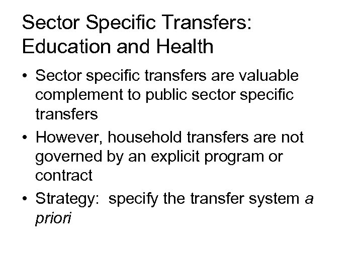 Sector Specific Transfers: Education and Health • Sector specific transfers are valuable complement to