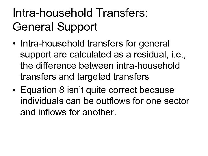 Intra-household Transfers: General Support • Intra-household transfers for general support are calculated as a