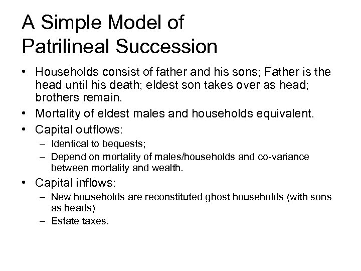 A Simple Model of Patrilineal Succession • Households consist of father and his sons;