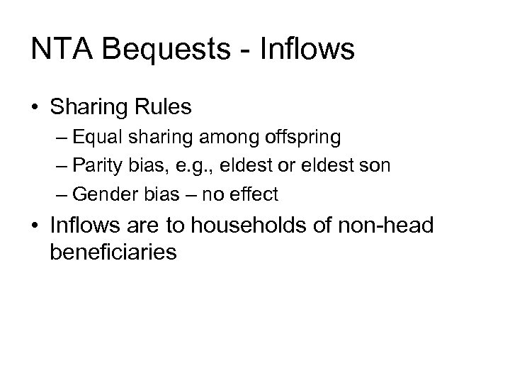 NTA Bequests - Inflows • Sharing Rules – Equal sharing among offspring – Parity