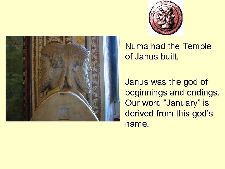  • Numa had the Temple of Janus built. • Janus was the god