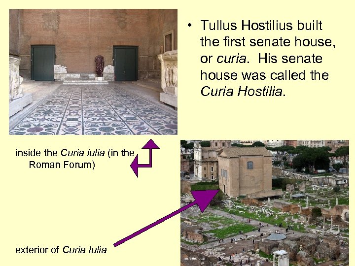  • Tullus Hostilius built the first senate house, or curia. His senate house