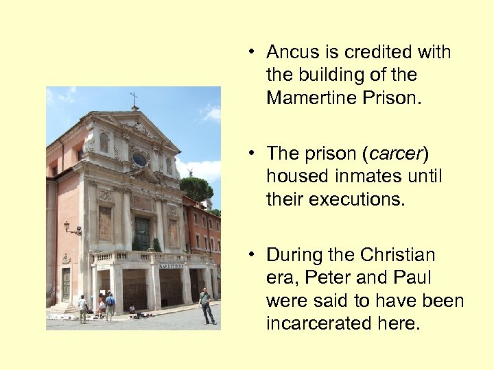  • Ancus is credited with the building of the Mamertine Prison. • The