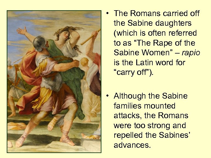  • The Romans carried off the Sabine daughters (which is often referred to