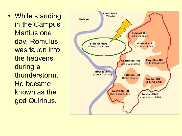  • While standing in the Campus Martius one day, Romulus was taken into
