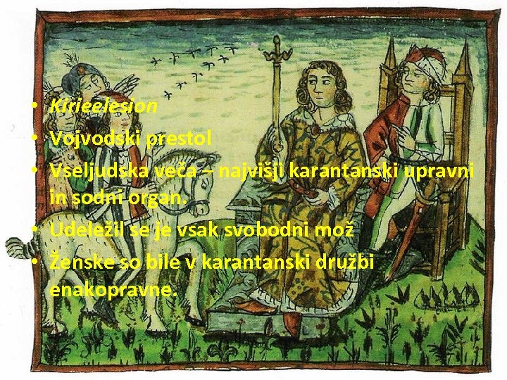  • Kirieelesion • Vojvodski prestol • Vseljudska veča – najvišji karantanski upravni in